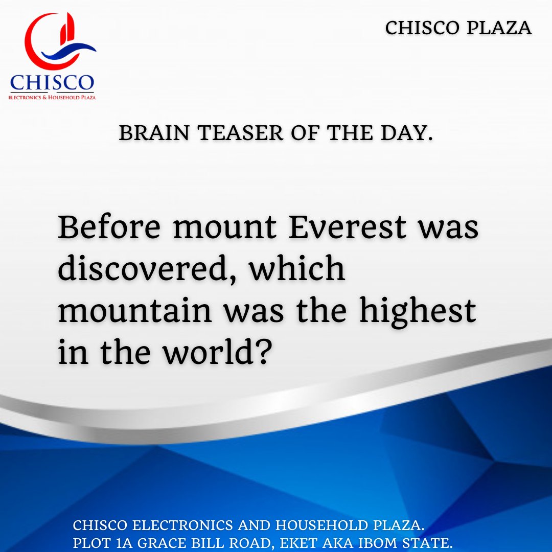 Chiscoplaza's tweet image. Before mount Everest was discovered, which mountain was the highest in the world?

.
.
.
.
#brainteaser #teaser #smartquestion #chiscoelectronicsandhouseholdplaza #chiscoplaza