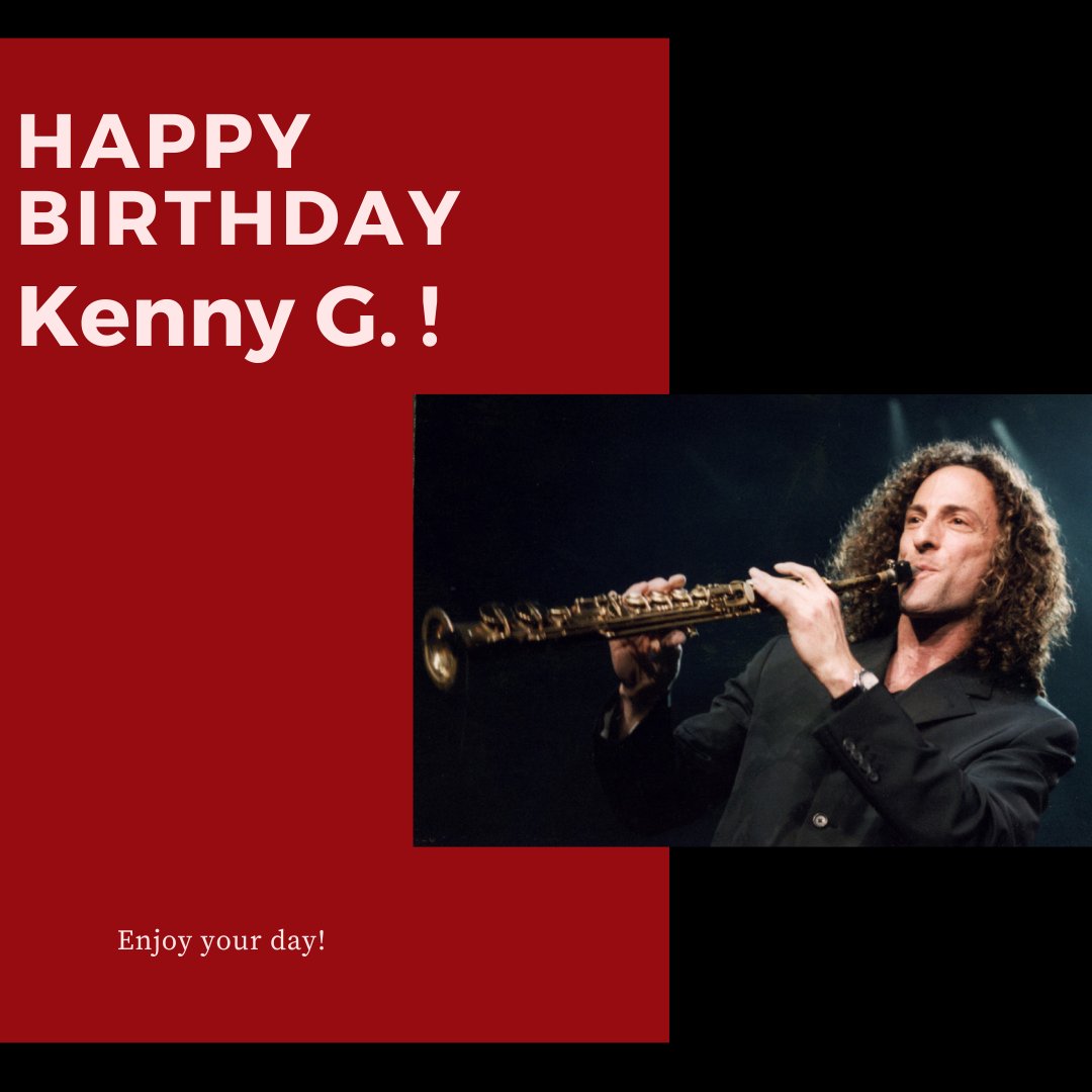 Happy Birthday to Grammy-award-winning Saxophonist Kenny G.! Enjoy your day! 