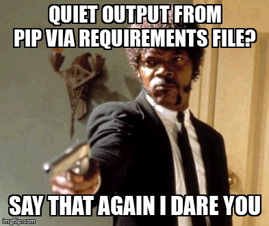 overflow_meme's tweet image. Quiet output from pip via requirements file? stackoverflow.com/questions/1461… #requirementstxt #amazonelasticbeanstalk #pip