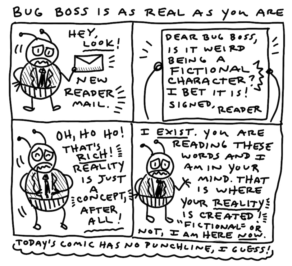 BugBossComic's tweet image. Maybe Bug Boss is the only real thing there is!