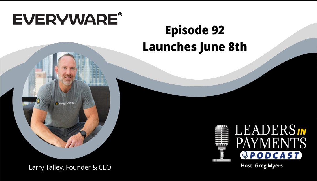 Available June 8th. Great interview with Larry Talley, Founder &amp; CEO <a href="/EverywareApp/">Everyware®</a>, talking about how his company solves problems around payments by leveraging communications.

leadersinpayments.com

#payments #fintech #leadersinpayments #Everyware