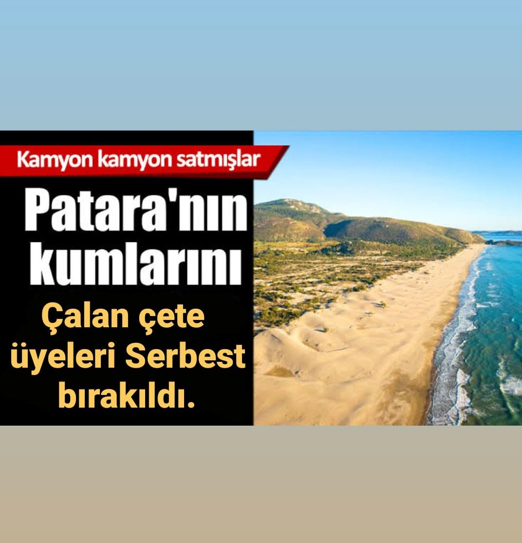 Antalya'da bulunan dünyaca ünlü Patara plajın'dan 5000 kamyon'a yakın kum çalan ve gözaltına alınan tüm çete üyeleri serbest bırakıldı. 
Şikayetçi ifadelerine göre kum satın alan kişiler hem çete üyelerine hem de kaymakamlık personeline para ödedi. sozcu.com.tr/2021/gundem/pa…