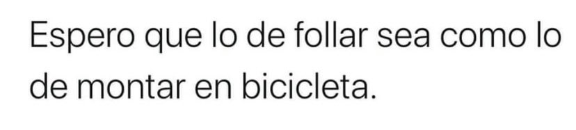 Si se hace bien, no se olvida...
    ... lo de andar en bici, digo!! 😅😅😅😅