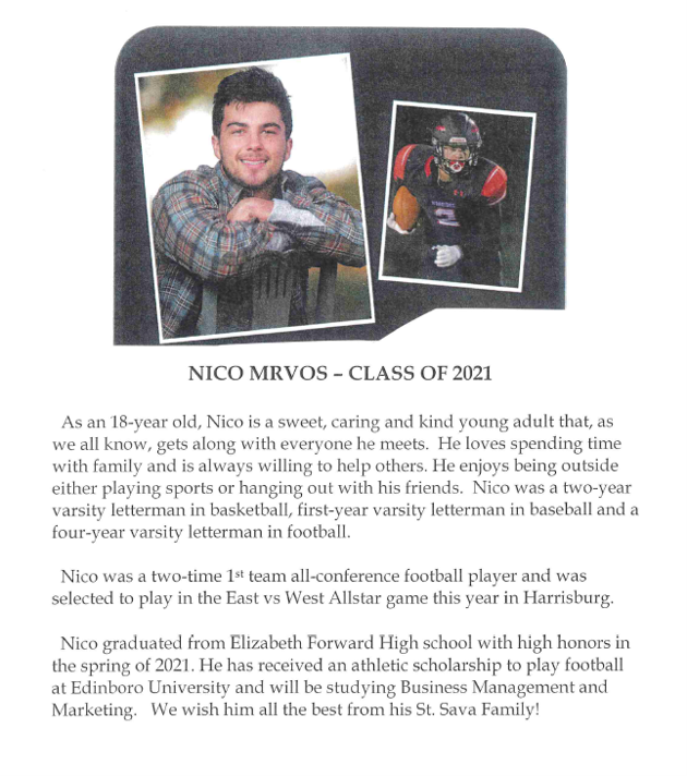 We Congratulate Nico Mrvos <a href="/nicmev22/">Nico Mrvos</a> on his graduation from Elizabeth Forward High School! Nico, we wish you all the best! In Christ's Love - your St. Sava Parish Family!  "Živeli, i Mnogaja Ljeta!"
