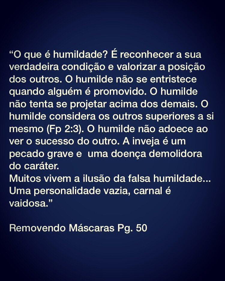 “Cuidado com a máscara da falsa modéstia. Não sejam os teus próprios lábios que o louvem”