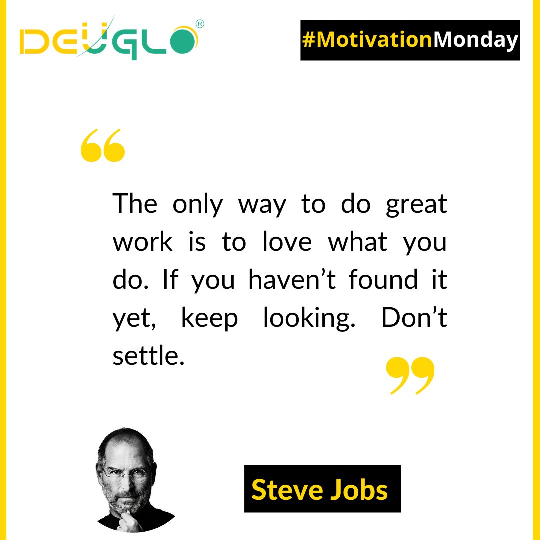 deugloinfo's tweet photo. 𝐌𝐨𝐭𝐢𝐯𝐚𝐭𝐢𝐨𝐧 𝐌𝐨𝐧𝐝𝐚𝐲
"The only way to do great work is to love what you do. If you haven’t found it yet, keep looking. Don’t settle.". - Steve Jobs
#motivation #monday #mondaymotivation #work #hardwork #deuglo #achieve #believe #strength #Courage https://t.co/ESYPslvn4y