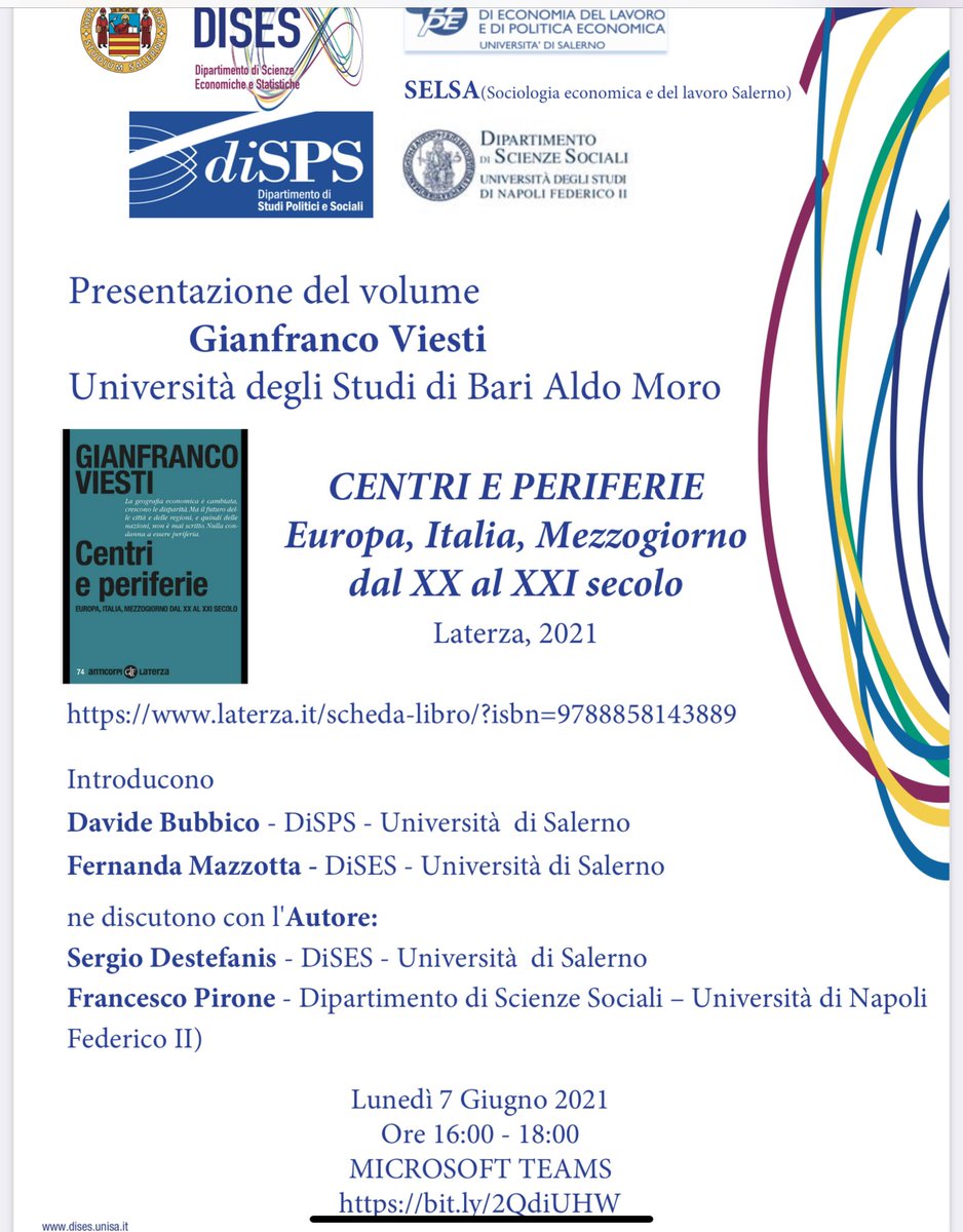 Lunedì, 7/6/2021 ore 16-18

Presentazione del volume di Gianfranco Viesti

CENTRI E PERIFERIE 
Europa, Italia, Mezzogiorno dal XX al XXI secolo

Introducono
D. Bubbico
F. Mazzotta 

ne discutono con l'Autore:
Sergio Destefanis 
Francesco Pirone 

M.Teams bit.ly/2QdiUHW