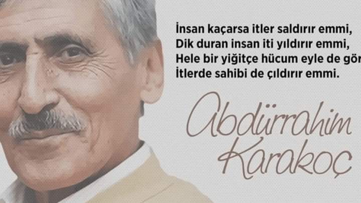 Zillette süvari, şerefte yaya,

Gidecek gönlünce yıldıza, aya.

Semtine basmamış ar, namus, haya,

Utanmaz suratlar bizi ne bilsin…

Vefatının 9.Yılında 
Abdurrahim Karakoç’u rahmet ve saygıyla anıyorum.