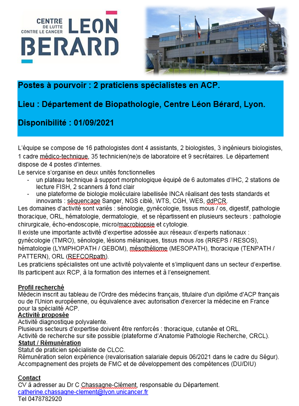 Nous recrutons ! Deux postes de pathologiste disponibles au 1er septembre. Candidatures et CV à adresser à catherine.chassagne-clement@lyon.unicancer.fr <a href="/SFPathol/">Société Française de Pathologie</a> <a href="/SMPFvox/">SMPF</a> <a href="/AfiapAsso/">Afiap Asso</a> <a href="/AIPDF1/">AIPDF</a> <a href="/Annpathol/">Annales de Pathologie</a>