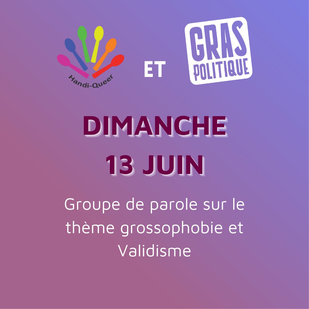 Visuel où on aperçoit le logo de Handi-Queer et de Gras Politique. Il est écrit : "DIMANCHE 13 JUIN : groupe de parole sur le thème grossophobie et validisme". 