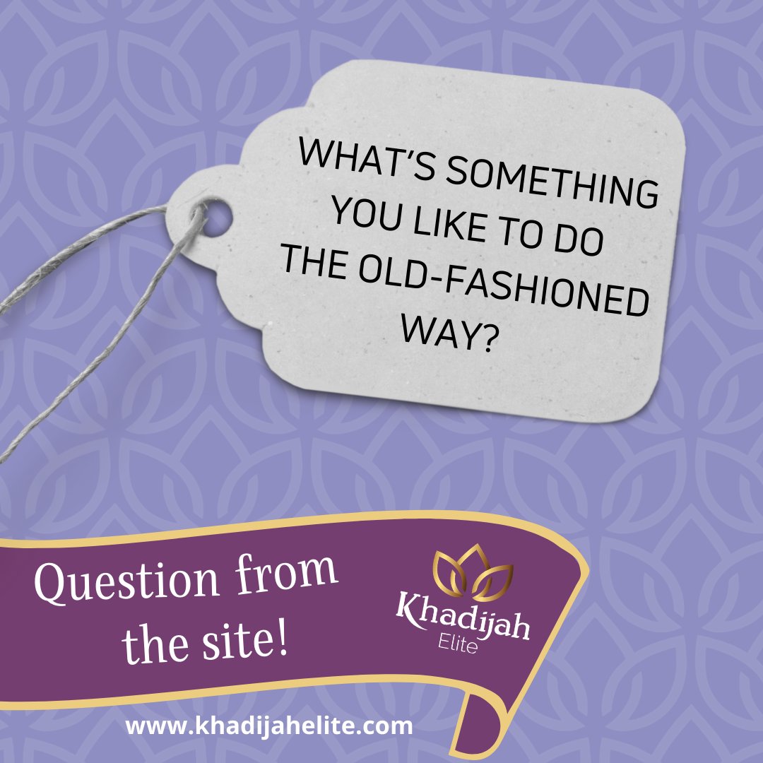 KhadijahElite's tweet photo. These gadgets of ours sure can do a lot, but there are just some things that are better done without technology and modern invention. What is something you think is best the old-fashioned way?

#khadijahelite #aboutus #oldfashioned #tradition #interview #qna #islamic #matrimonial https://t.co/NdpoyaKbUS