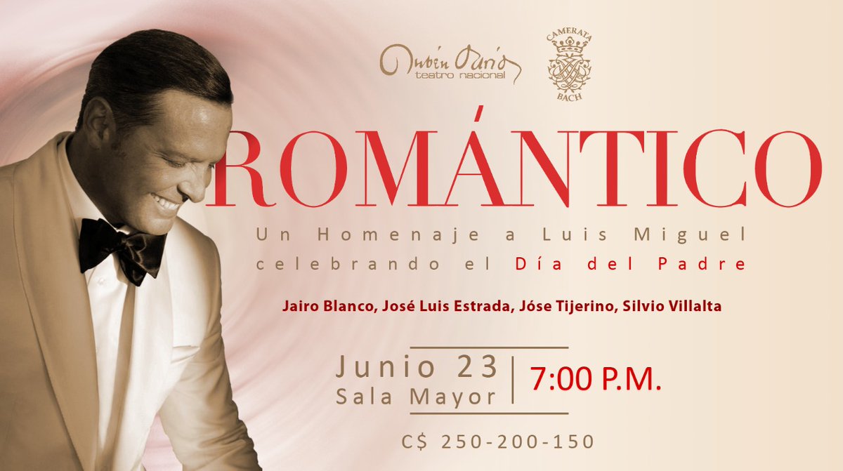 El Teatro Nacional Rubén Darío y Camerata Bach presentan: 

"ROMÁNTICO"

Un homenaje a Luis Miguel
Celebrando el día del padre

Miércoles 23 de Junio
Sala Mayor
7:00 PM

Boletos a la venta en la taquilla del Teatro