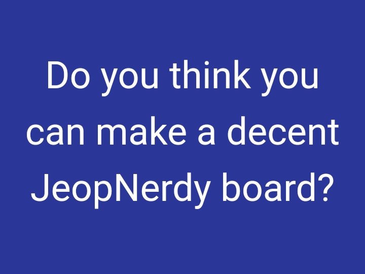 SDGameSwap's tweet photo. Who thinks they can make their own #JeopNerdy board for a future game? https://t.co/KfHcFASBPI