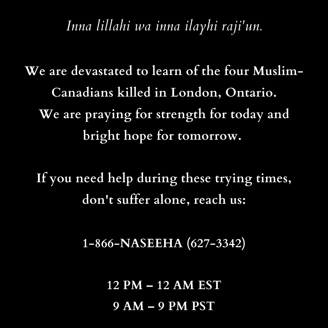 NaseehaHelpline's tweet photo. The news from London, ON, left us devastated. Four lives are too many; even one life is too much. There is no place for hate in our communities and no place for darkness in our hearts.
We will pray for all those hurt by this tragedy, who lost their loved ones, who are grieving. https://t.co/61zxq0GeoU