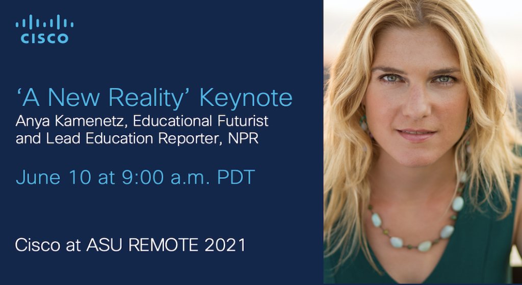 CiscoEvents's tweet photo. Join @Cisco at @ArizonaState REMOTE this week. Hear @NPR Lead Education Reporter Anya Kamenetz' vision for creating post-traumatic growth in the global #education community this Thurs. June 10 at 9am PDT. Register for ASU REMOTE for FREE now. https://t.co/Ee9n6HnbNu @anya1anya https://t.co/ksPuA6Ojks