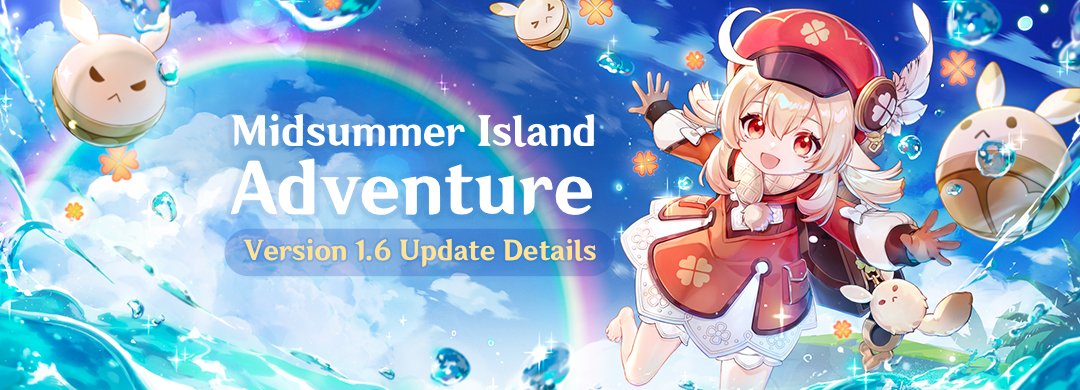 'Midsummer Island Adventure' Version 1.6 Update Details

Dear Travelers,
Below are the details of the Version 1.6 update 'Midsummer Island Adventure' and the update compensation.

View Details Here:
hoyolab.com/genshin/articl…
#GenshinImpact