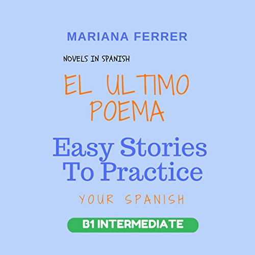 Novels in Spanish EL Ultimo Poema Easy Short Novels in Spanish for