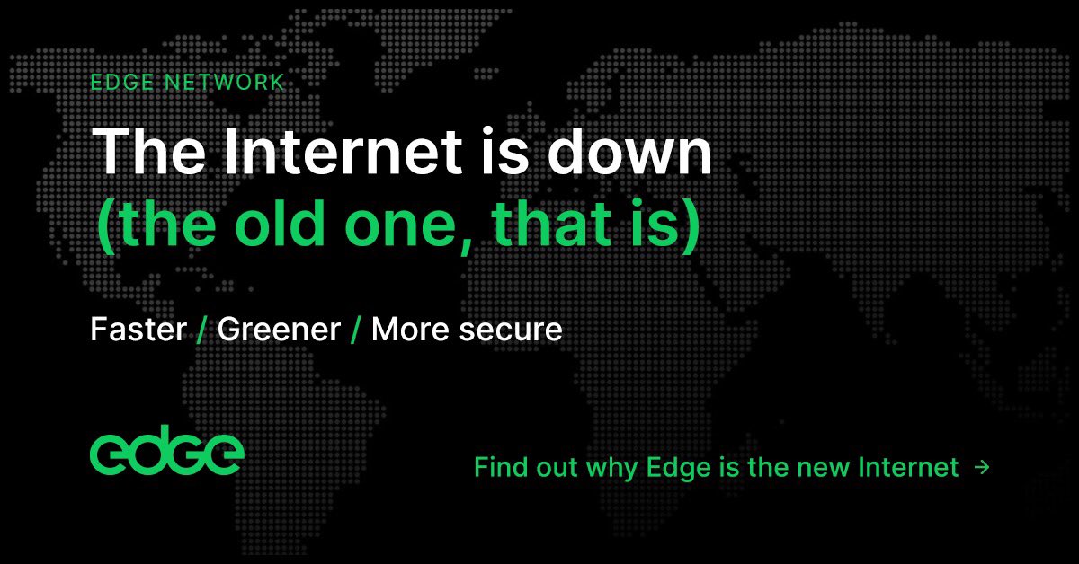 Half the Internet is down. But Edge Network isn't. This is why the world needs to decentralise. This is why the world needs Web3. 

Join the infrastructure revolution: edge.network

#techforgood #futurecloud