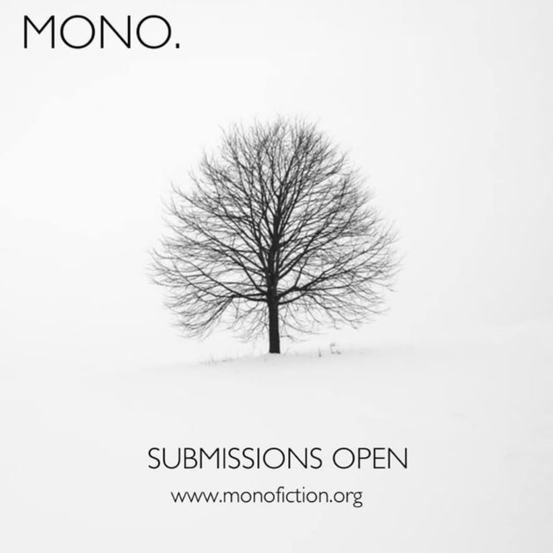 <a href="/CallsOpen/">Open Submission Calls</a> ***Submissions Open*** MONO. welcomes dark humour, satire and reflections on ordinary life with a dark or comic twist. Make us smile! (or cry...either way)
mono.fiction.org/submissions