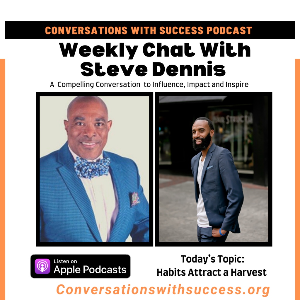 CWSuccess_'s tweet image. @CWSuccess_ Podcast weekly chat with Steve Dennis @MotivationUNLTD returns this week with a dynamic episode entitled "Habits Attract a Harvest!" Listen to this empowering episode on conversationswithsuccess.org or conversationswithsuccess.libsyn.com