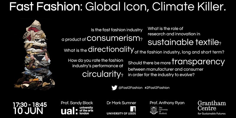 'Fast 👚Fashion: Global Icon, Climate Killer 🌎' - a free event hosted by <a href="/granthamcsf/">Grantham Centre</a>

10 June 17:30 BST

With Prof Sandy Black (<a href="/sustfash/">Centre for Sustainable Fashion (CSF)</a>)
 &amp; Dr Mark Sumner 
of <a href="/LeedsUniAHC/">Arts, Humanities and Cultures, University of Leeds</a>

Get your tickets: eventbrite.co.uk/e/fast-fashion…

#2Fast2Fashion #FastFashion