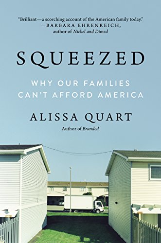 Pdf Download Free Squeezed Why Our Families Can T Afford America By Alissa Quart Twitter