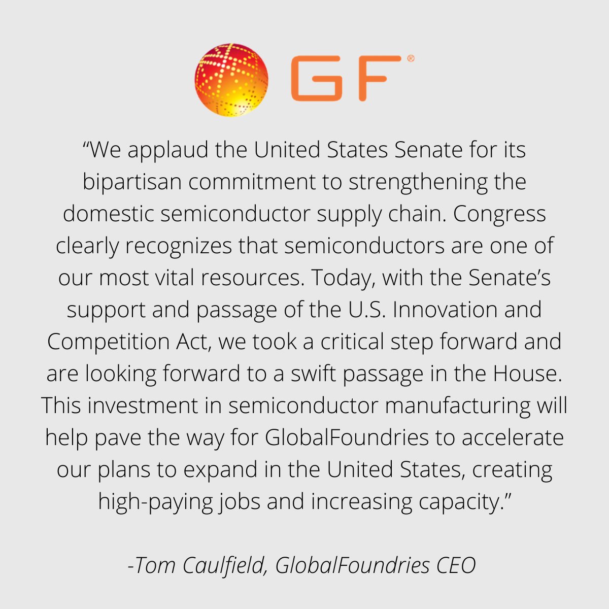 GlobalFoundries's tweet photo. Statement from GlobalFoundries CEO Tom Caulfield regarding the U.S. Senate voting to pass the U.S. Innovation and Competition Act.
#USInnovationandCompetitionAct
#EndlessFrontierAct
#CHIPSforAmericaAct
#SemiconductorManufacturing
#Semiconductors https://t.co/1QunIWEHCO