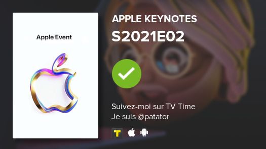 PatatoOor's tweet image. I&apos;ve just watched S2021E02 of Apple Keynotes! #applekeynotes  #tvtime tvtime.com/r/1Px8O