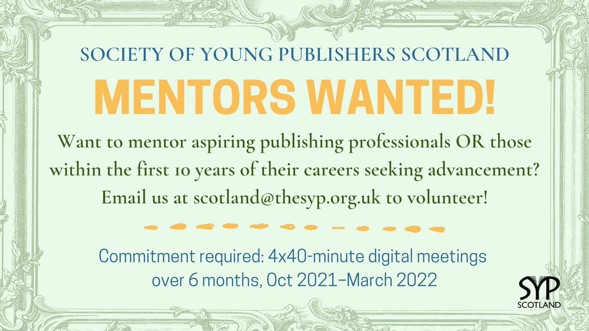 ⭐️Mentors Wanted! ⭐️

Want to mentor aspiring publishing professionals OR those within the first 10 years of their careers seeking advancement? Email us at scotland@thesyp.org.uk to volunteer!

Commitment required: 4x40-minute digital meetings over 6 months, Oct 2021–March 2022.