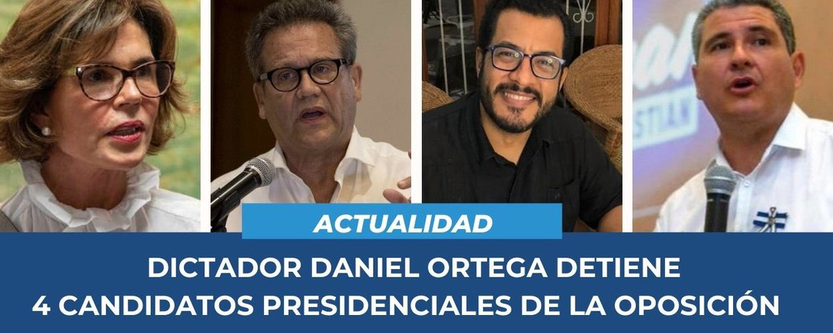 Cima360 on Twitter: &quot;#Nicaragua | La dictadura de Daniel Ortega detuvo este  martes a otros dos precandidatos presidenciales de a oposición, con lo que  ya ha encarcelado a 4 aspirantes en menos