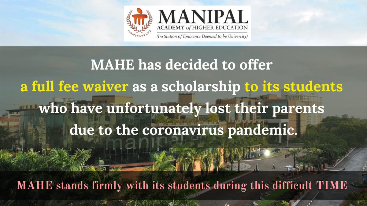 MAHE has decided to offer a full fee (course fee) waiver in the form of scholarship to the students for the remaining duration of study who have unfortunately lost their father or mother who were the sole earning member of their family due to COVID 19.

#Mahe #Manipal