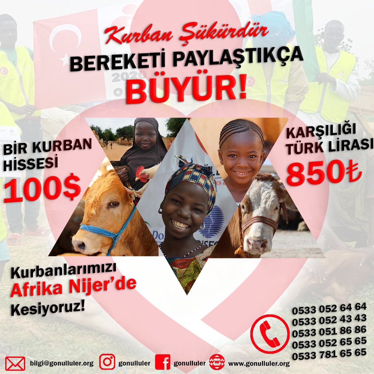 KURBANINIZI BİZLERLE PAYLAŞIR MISINIZ?

Bir Kurban Hissesi : 850 TL
 0533 052 64 64 - 0533 052 43 43 - 0533 051 86 86 - 0533 052 65 65 -0533 781 65 65 Telefon numaralarından kayıt yaptırabilir, bagis@gonulluler.org, afrikakurban@gmail.com maillerinden bilgi alabilirsiniz.