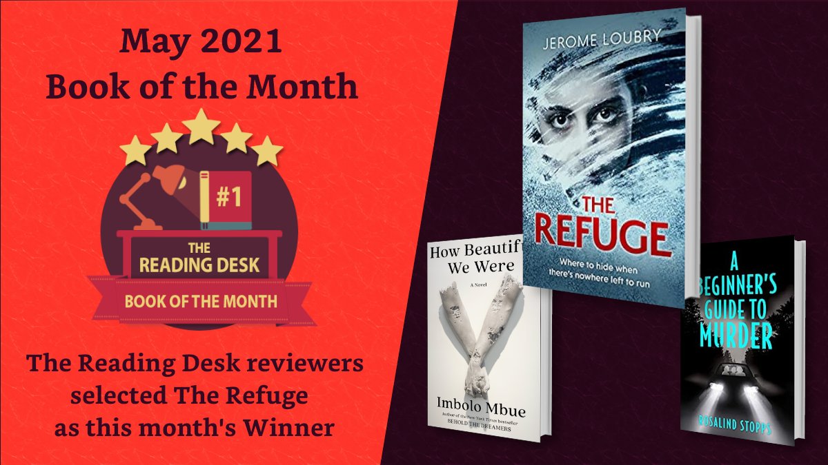 TheReadingDesk's tweet photo. The #BOTM choice for May 2021 by #ReadingDesk reviewers is, #TheRefuge by #JeromeLoubry
https://t.co/1LjFQrCoe9

Two great runners-up:
#ABeginnersGuideToMurder by @RosalindStopps 
https://t.co/QgPjuB26hx
and
#HowBeautifulWeWere by #ImboloMbue https://t.co/SxYR9dr5gW https://t.co/kZiJ33QQRb