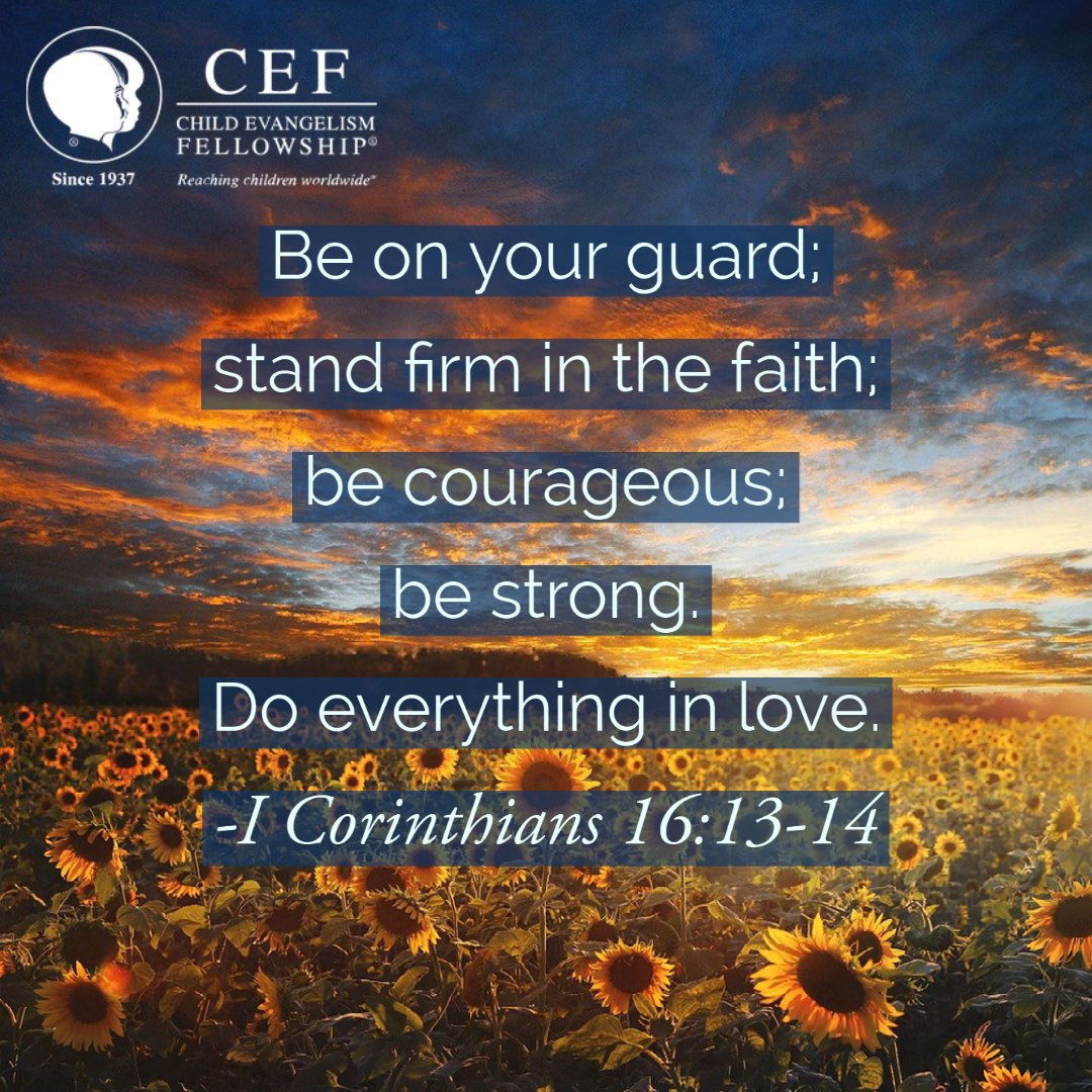 CEFofSC's tweet photo. "Be on your guard; stand firm in the faith; be courageous; be strong. Do everything in love." - I Corinthians 16:13-14
#cefsc #cef #childevangelismfellowship https://t.co/CfUaU5D19F