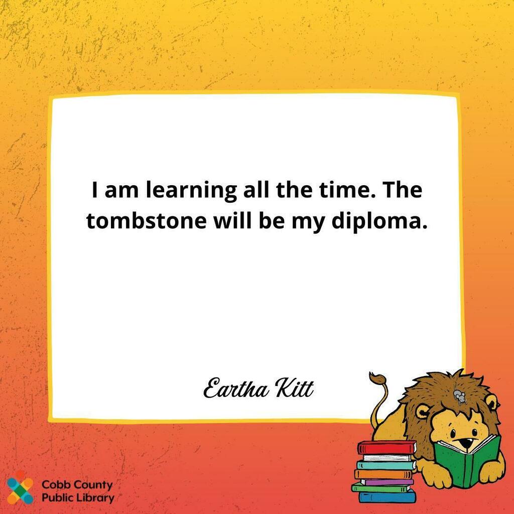 cobblibrary's tweet image. "I am learning all the time. The tombstone will be my diploma." -Eartha Kitt
.
#tailsandtales #summeradventure #wisdomwednesday #quotes #earthakitt #cobblibrary instagr.am/p/CP5hArFgCHs/