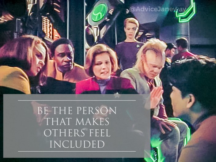 AdviceJaneway's tweet photo. Be the person that makes others feel included.
#JanewayAdvice #janeway #startrekvoyager https://t.co/S94GsLCRT2