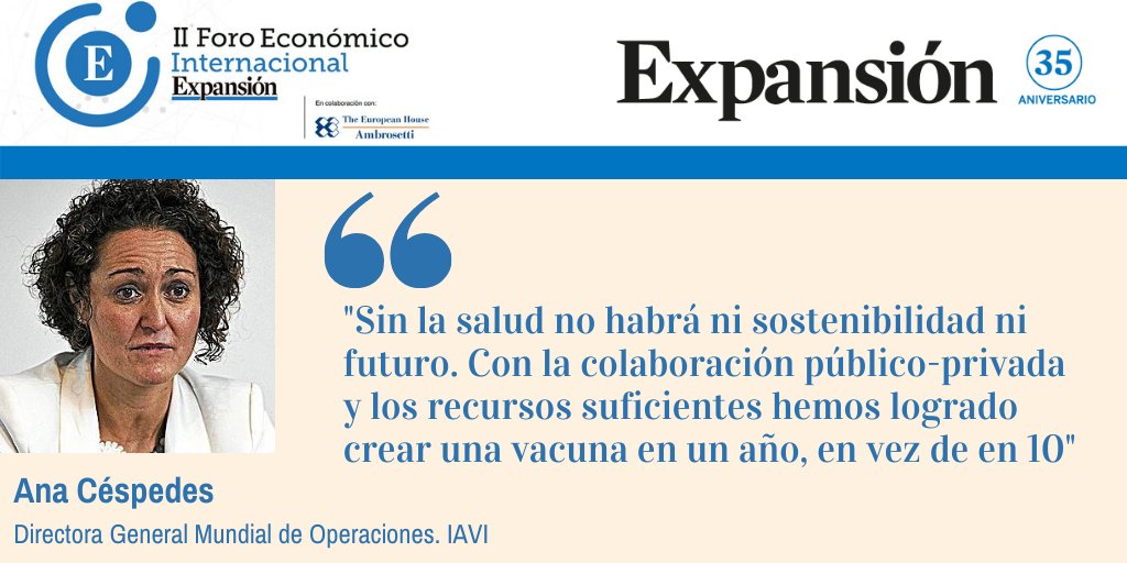 #ForoEconómicoEXPANSIÓN | Ana Céspedes, directora general mundial de Operaciones de IAVI: "Sin la salud no habrá ni sostenibilidad ni futuro. Con la colaboración público-privada y los recursos suficientes hemos logrado crear una vacuna en un año, en vez de en 10".
#Expansión35