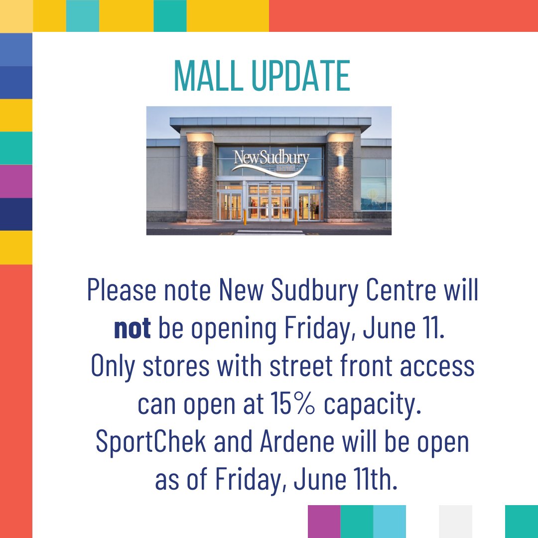 Please note New Sudbury Centre will not be opening this Friday June 11th. Only stores with street front entrances can open with 15% capacity.
SportChek and Ardene will be opening on Friday.
Essential services, curb-side pickup and takeout are still available.