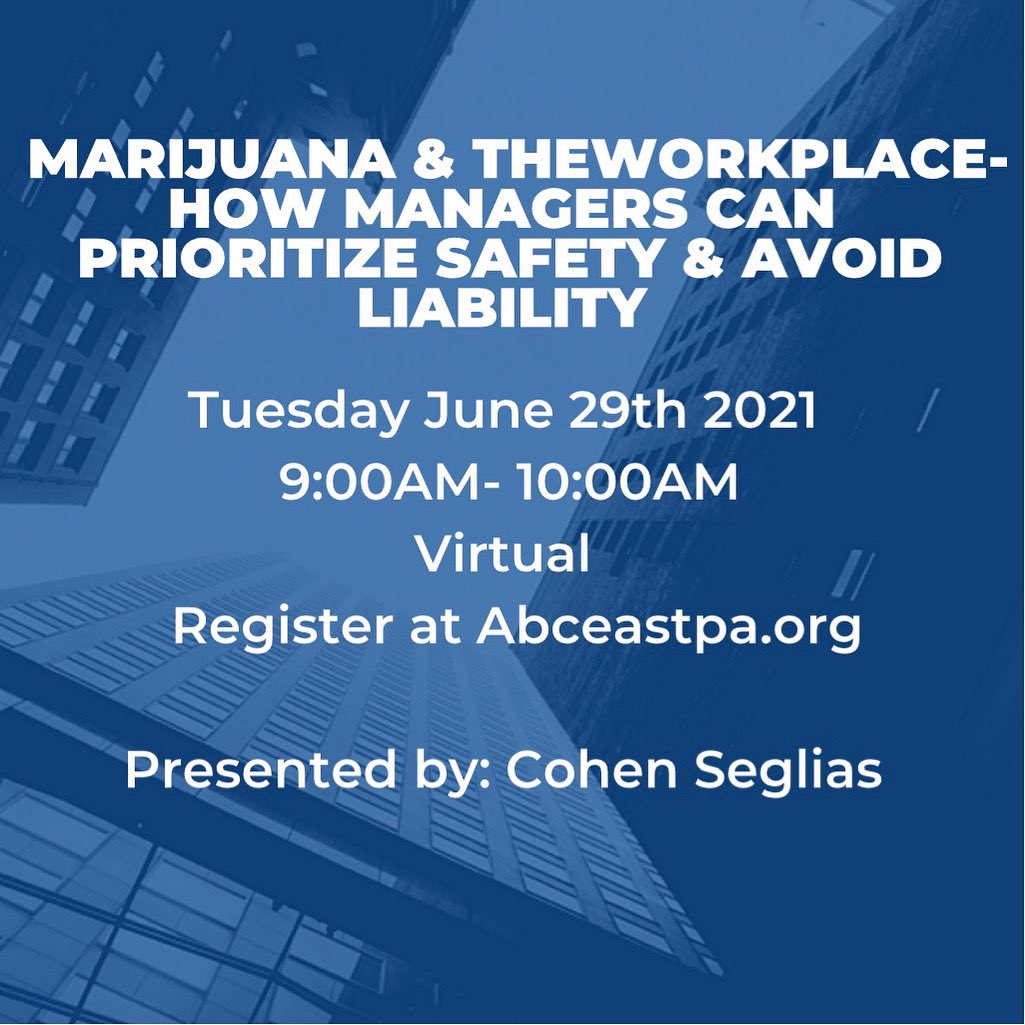 Join Cohen Seglias to learn how to prioritize safety in the age of medical marijuana. Register at: AbcEastPA.org
