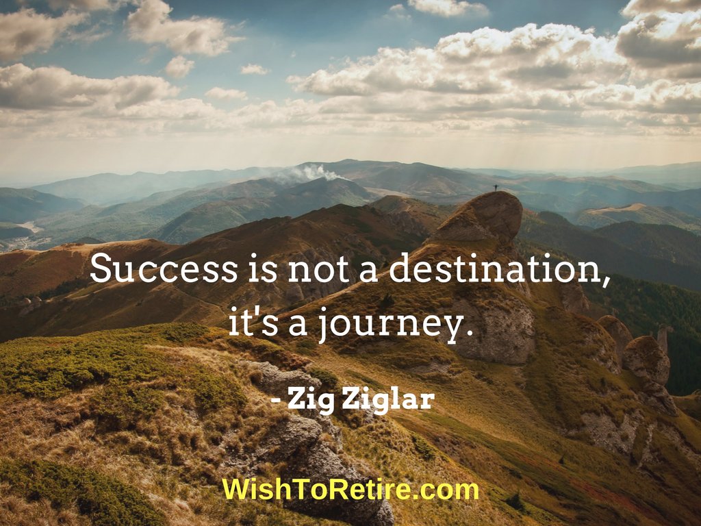 WishToRetire's tweet image. Zig Ziglar: "Success is not a destination, it's a journey."  #Quote
