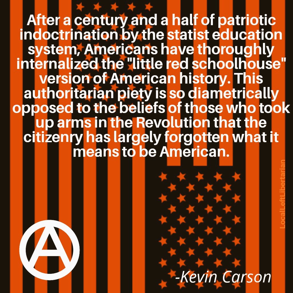 left_local's tweet photo. After a century and a half of patriotic indoctrination..This authoritarian piety is so diametrically opposed to the beliefs of those who took up arms in the Revolution that the citizenry has largely forgotten what it means to be American.#KevinCarson #Mutualism #Mutualist #C4SS https://t.co/HfrNV1ilzv