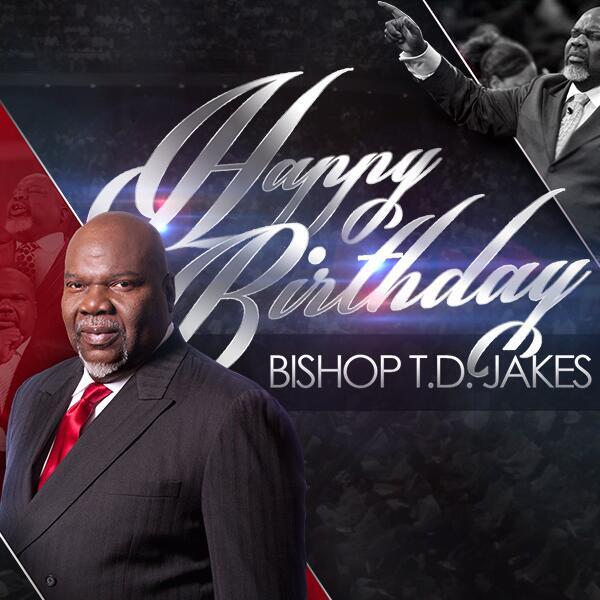   Happy birthday Bishop T.D Jakes. More blessings in Jesus mighty name 