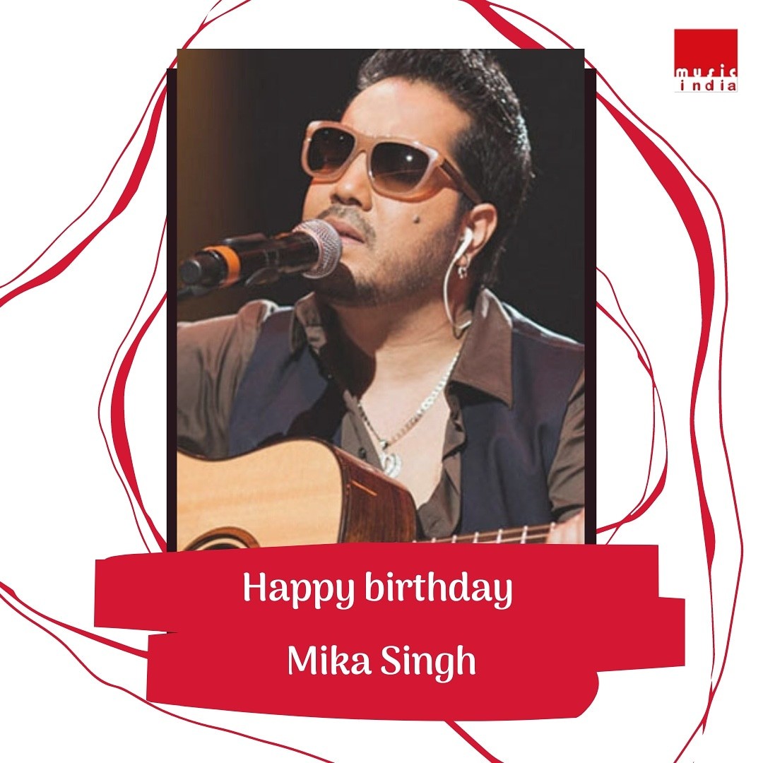 Happy birthday Mika Singh 