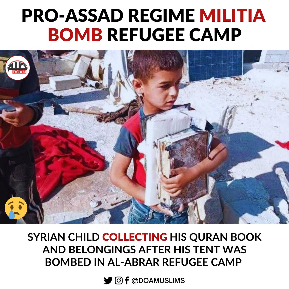 doamuslims's tweet photo. A Syrian child collecting his #Quran book and what was left from his belongings after pro-Assad regime militias bombed his tent in Al-Abrar #refugee camp, #Idlib yesterday. #Syria https://t.co/mu8umUFDRt