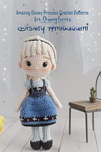 Download Free Pdf Disney Amigurumi Amazing Disney Princess Crochet Patterns For Disney Lovers Disney Gifts For Kids By Mr Paulene Maxwell Twitter
