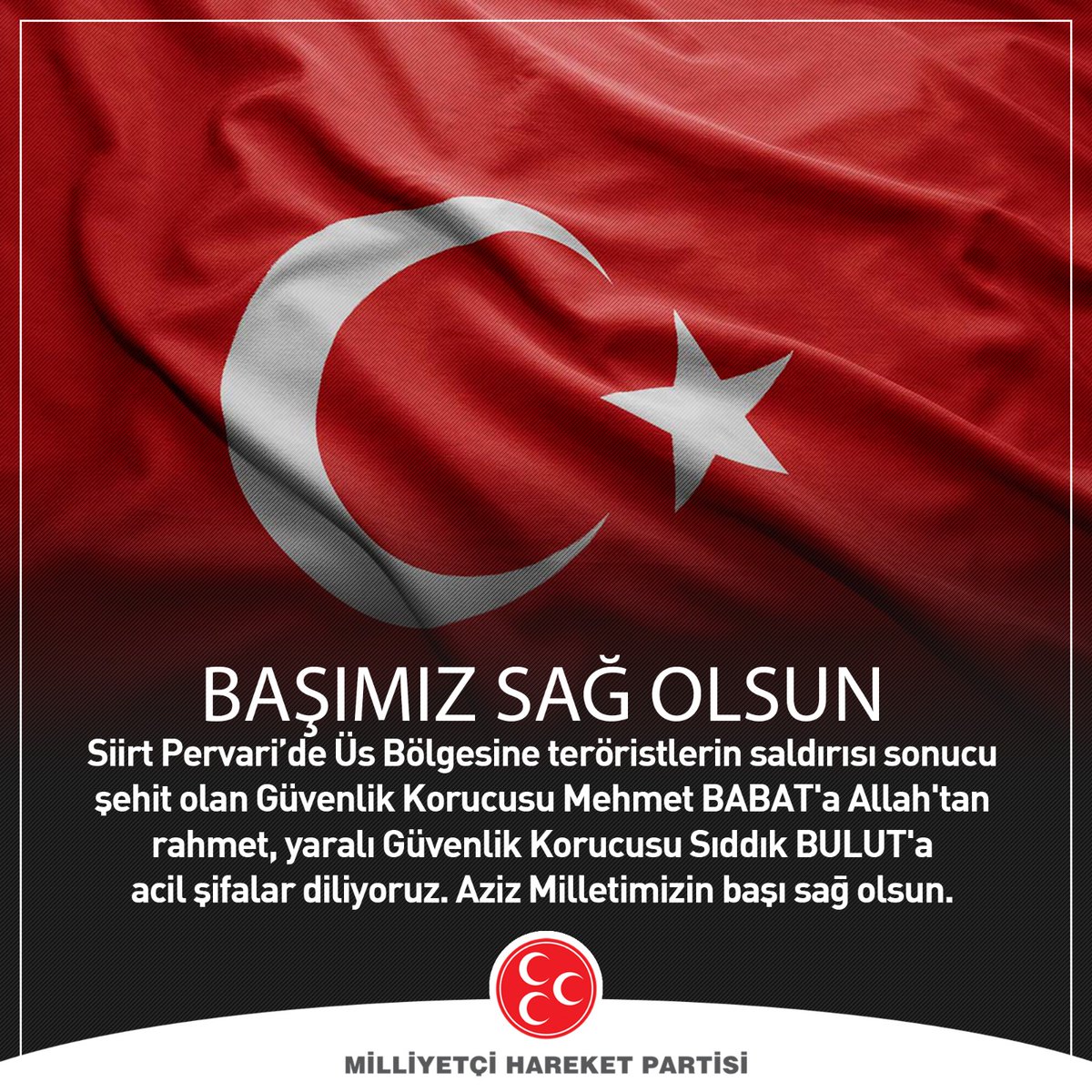 Siirt Pervari’de Üs Bölgesine teröristlerin saldırısı sonucu şehit olan Güvenlik Korucusu Mehmet BABAT'a Allah'tan rahmet, yaralı Güvenlik Korucusu Sıddık BULUT'a acil şifalar diliyoruz. Aziz Milletimizin başı sağ olsun.