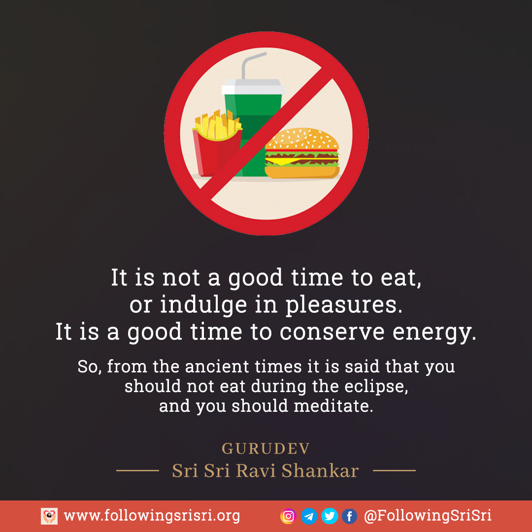 FollowingSriSri's tweet photo. During eclipse, it is not a good time to eat, or indulge in pleasures. It is a good time to conserve energy. So, from the ancient times it is said that you should not eat during the eclipse, and you should meditate. - Gurudev @SriSri
#SolarEclipse #TimelessConversations https://t.co/IoaMAHuUrS