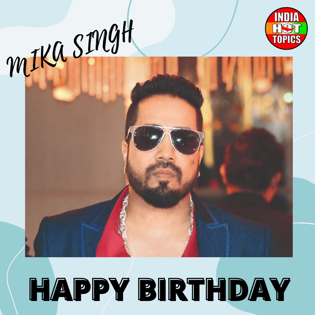 Happy Birthday Mika Singh 