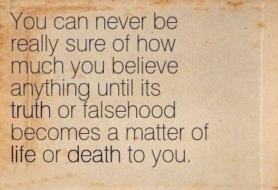 You can never be really sure of how much you believe anything until its truth or falsehood becomes a matter of life or death to you. 
#COVID19 #PoliticsLive #