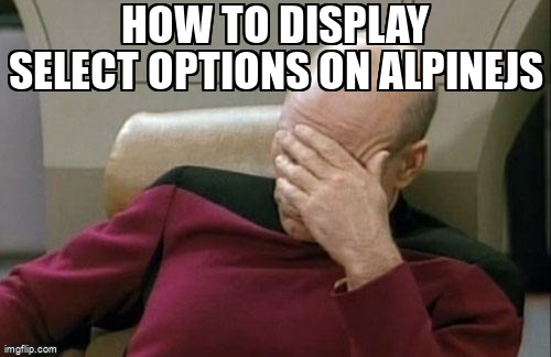 overflow_meme's tweet image. How to display select options on alpinejs stackoverflow.com/questions/6784… #javascript #dom #dommanipulation #tailwindcss #alpinejs